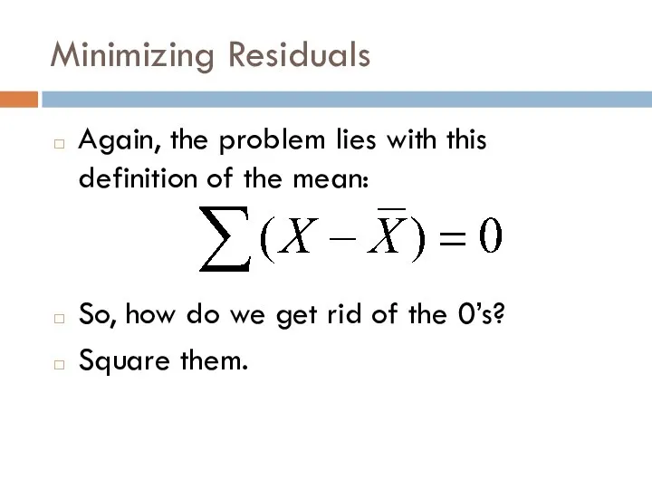 Minimizing Residuals Again, the problem lies with this definition of the