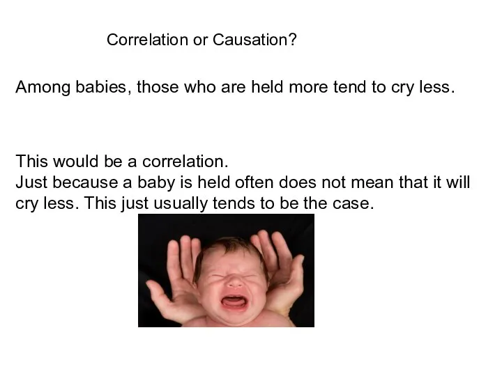 Correlation or Causation? Among babies, those who are held more tend