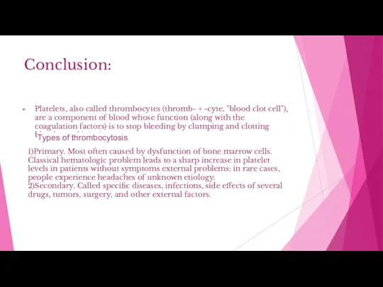 Conclusion: Platelets, also called thrombocytes (thromb- + -cyte, "blood clot cell"),