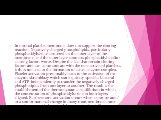 In normal platelet membrane does not support the clotting reaction. Negatively