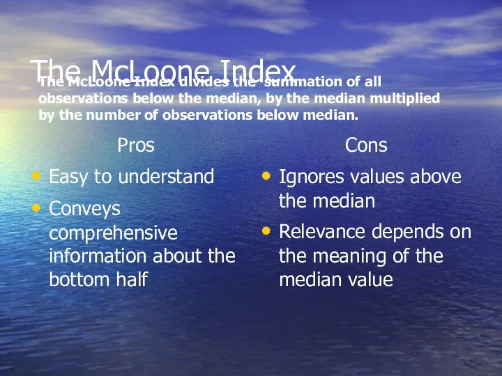 The McLoone Index Pros Easy to understand Conveys comprehensive information about