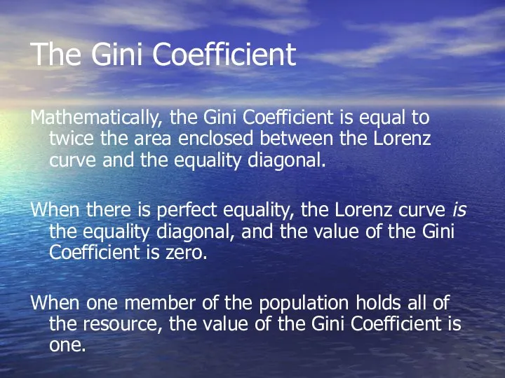 The Gini Coefficient Mathematically, the Gini Coefficient is equal to twice