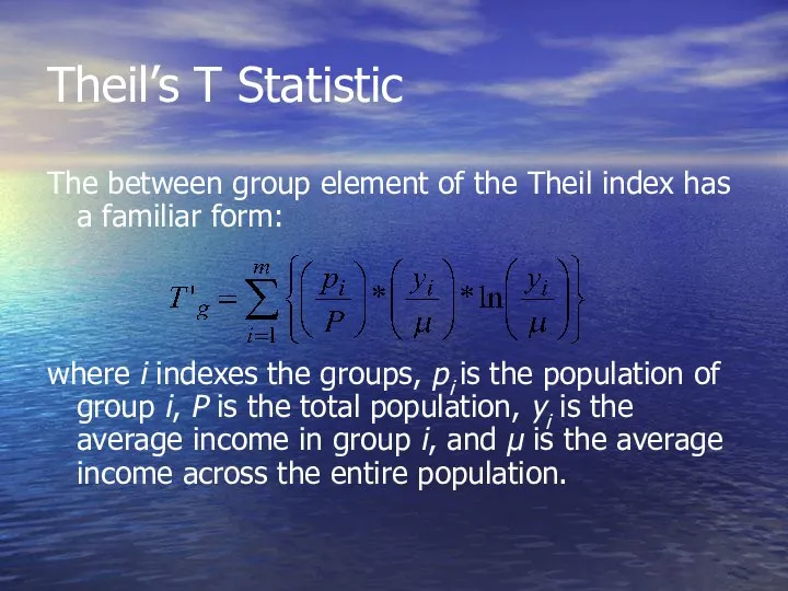 Theil’s T Statistic The between group element of the Theil index