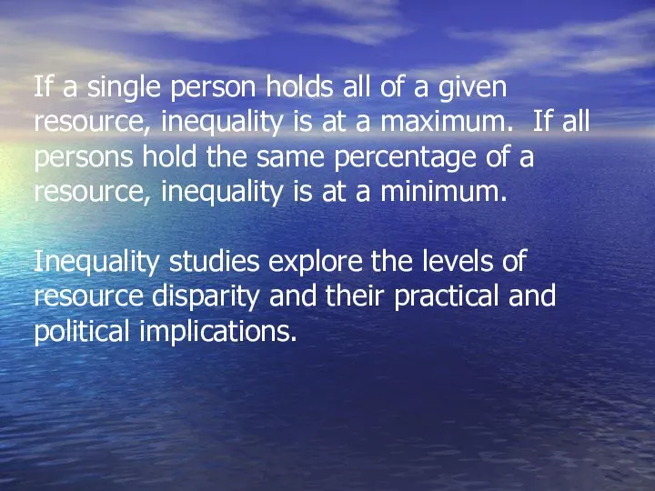 If a single person holds all of a given resource, inequality