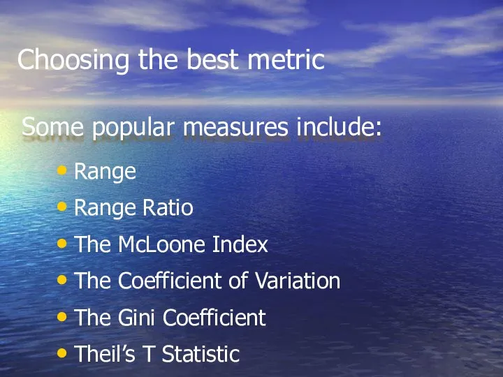 Choosing the best metric Range Range Ratio The McLoone Index The