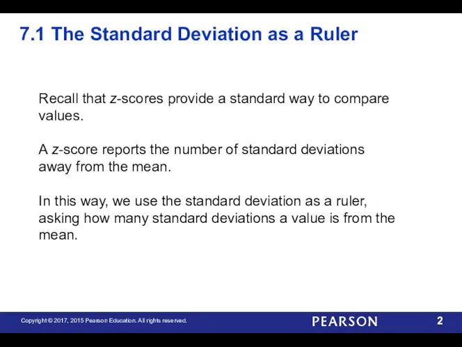 7.1 The Standard Deviation as a Ruler Recall that z-scores provide