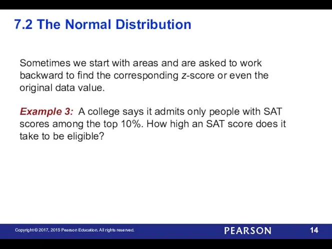 7.2 The Normal Distribution Sometimes we start with areas and are