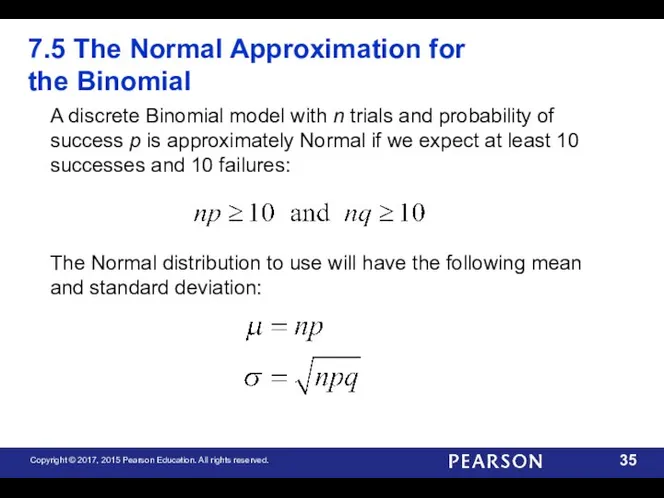 7.5 The Normal Approximation for the Binomial A discrete Binomial model