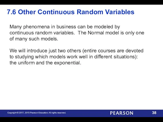 7.6 Other Continuous Random Variables Many phenomena in business can be