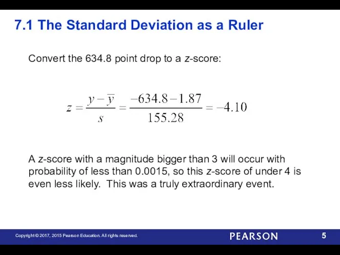 7.1 The Standard Deviation as a Ruler Convert the 634.8 point