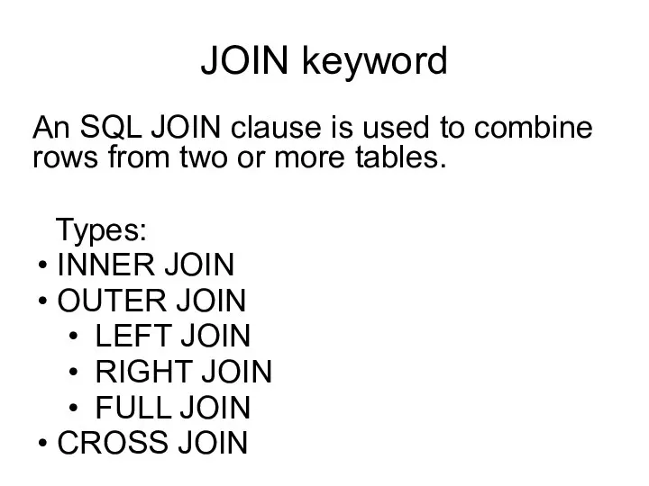 JOIN keyword An SQL JOIN clause is used to combine rows