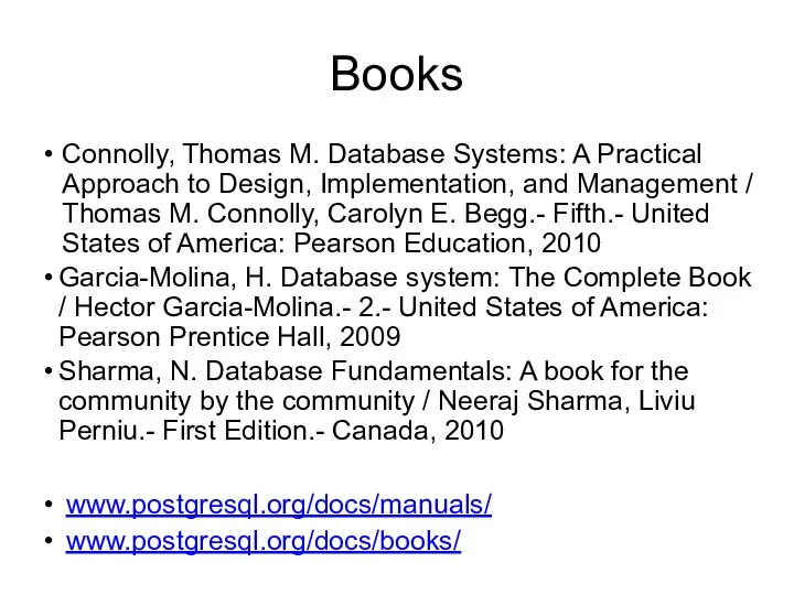 Books Connolly, Thomas M. Database Systems: A Practical Approach to Design,