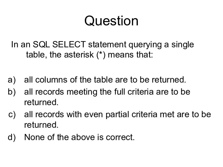 Question In an SQL SELECT statement querying a single table, the