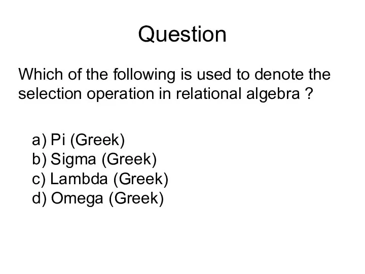 Question Which of the following is used to denote the selection