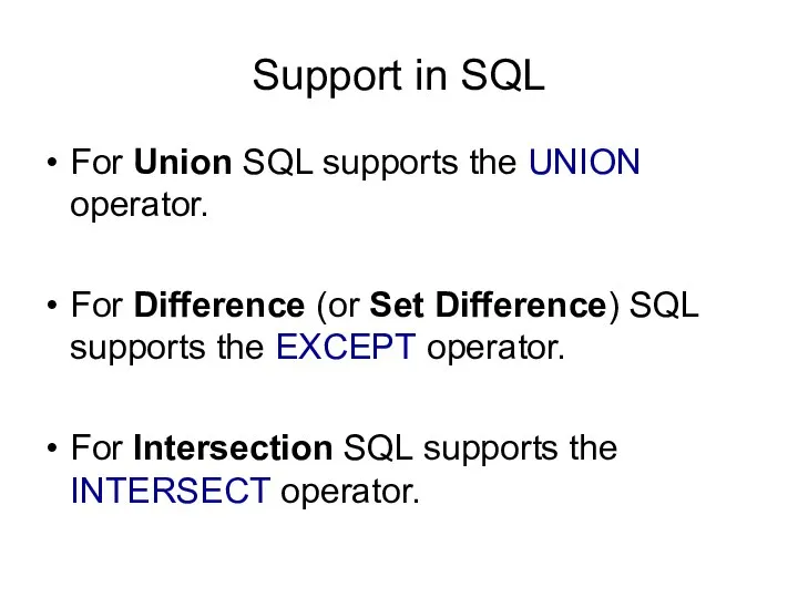 Support in SQL For Union SQL supports the UNION operator. For