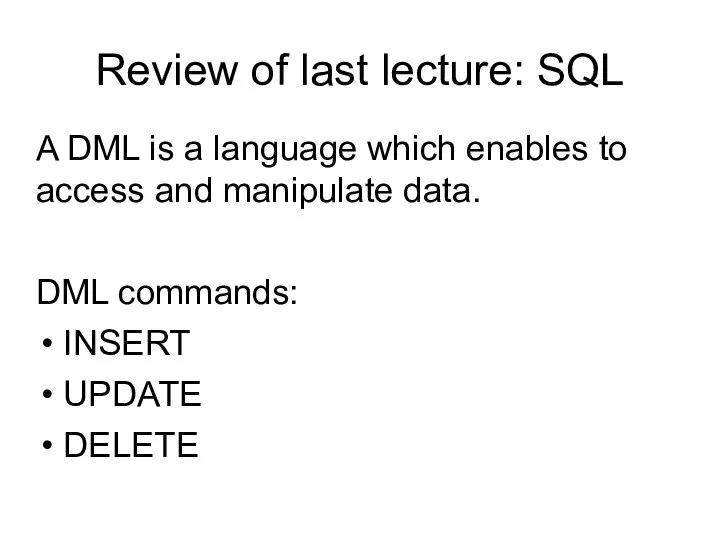 Review of last lecture: SQL A DML is a language which