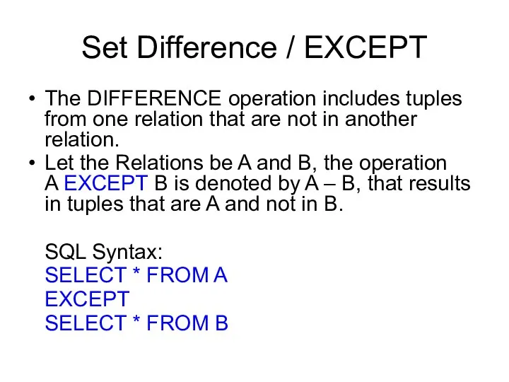 Set Difference / EXCEPT The DIFFERENCE operation includes tuples from one