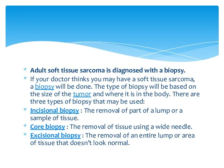 Adult soft tissue sarcoma is diagnosed with a biopsy. If your