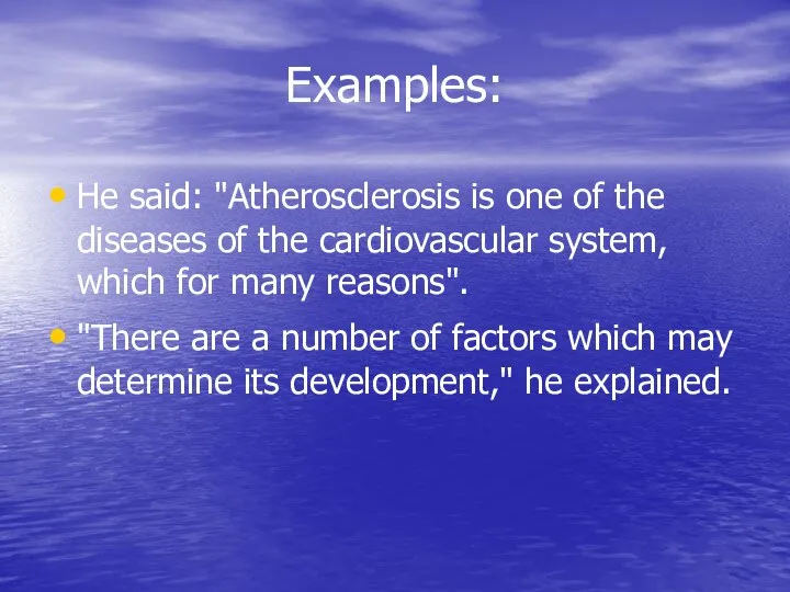 Examples: He said: "Atherosclerosis is one of the diseases of the