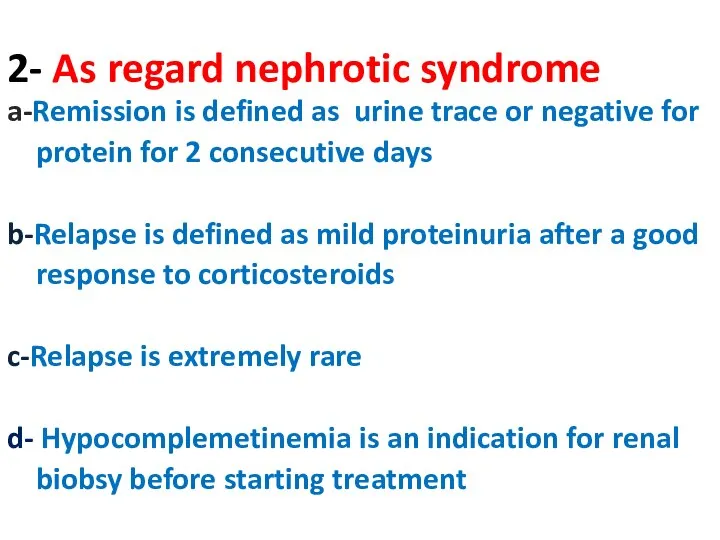 2- As regard nephrotic syndrome a-Remission is defined as urine trace