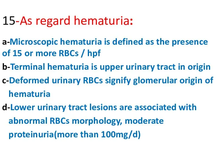 15-As regard hematuria: a-Microscopic hematuria is defined as the presence of