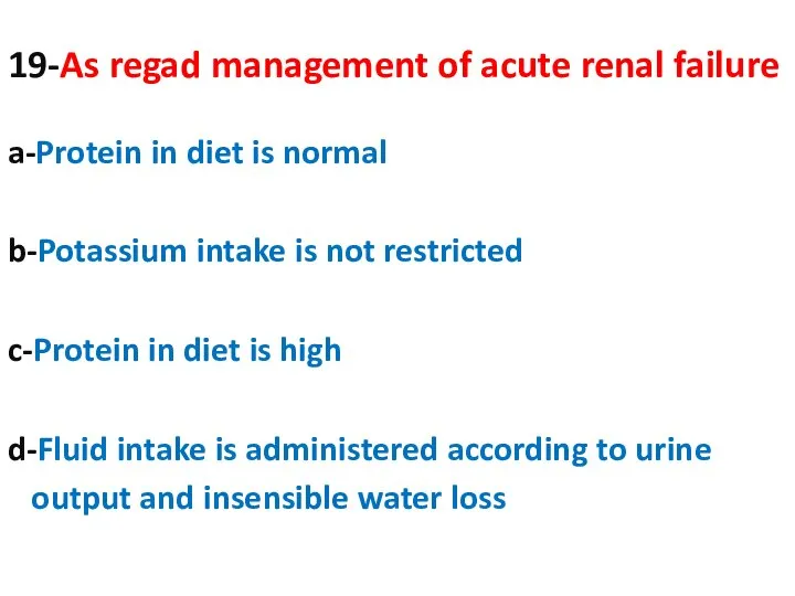 19-As regad management of acute renal failure a-Protein in diet is