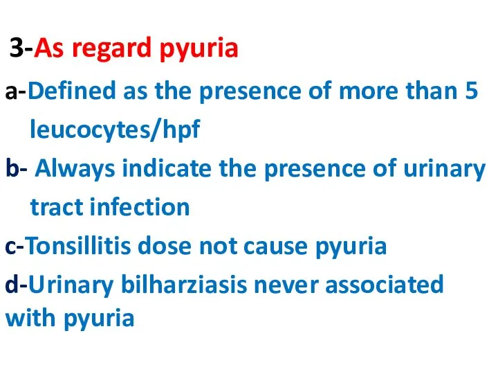 3-As regard pyuria a-Defined as the presence of more than 5