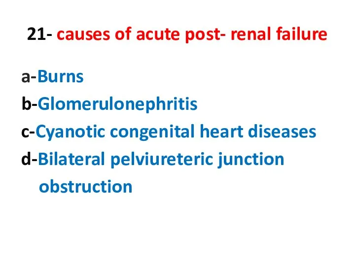 21- causes of acute post- renal failure a-Burns b-Glomerulonephritis c-Cyanotic congenital