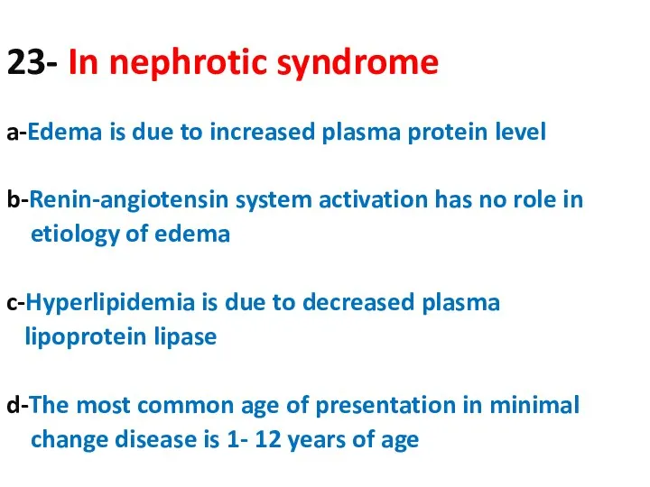 a-Edema is due to increased plasma protein level b-Renin-angiotensin system activation
