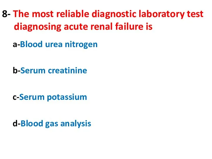 8- The most reliable diagnostic laboratory test diagnosing acute renal failure