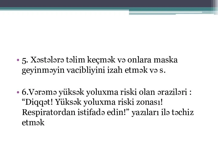 5. Xəstələrə təlim keçmək və onlara maska geyinməyin vacibliyini izah etmək