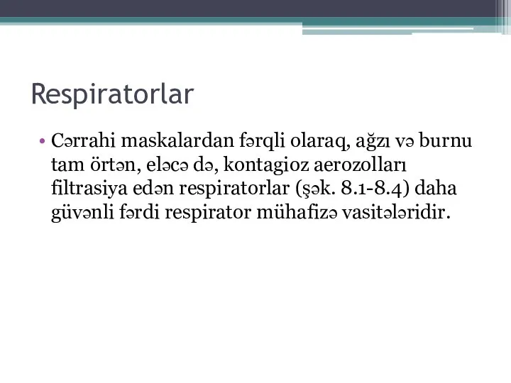 Respiratorlar Cərrahi maskalardan fərqli olaraq, ağzı və burnu tam örtən, eləcə