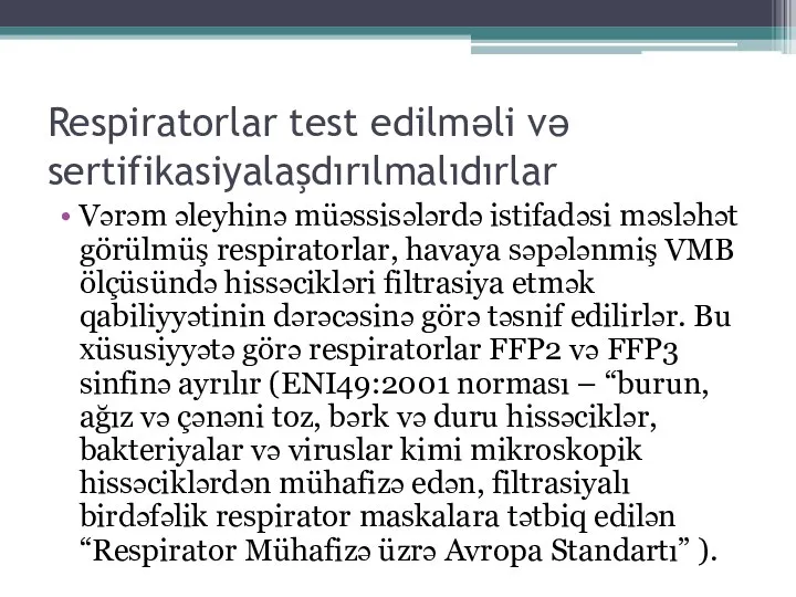 Respiratorlar test edilməli və sertifikasiyalaşdırılmalıdırlar Vərəm əleyhinə müəssisələrdə istifadəsi məsləhət görülmüş