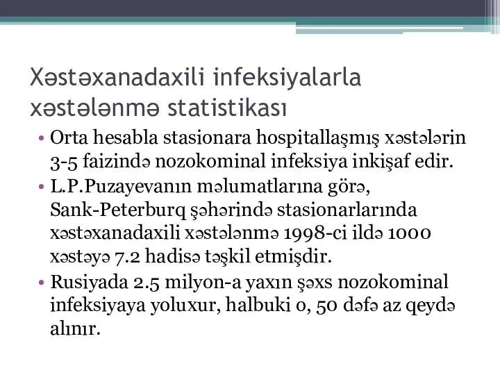 Xəstəxanadaxili infeksiyalarla xəstələnmə statistikası Orta hesabla stasionara hospitallaşmış xəstələrin 3-5 faizində