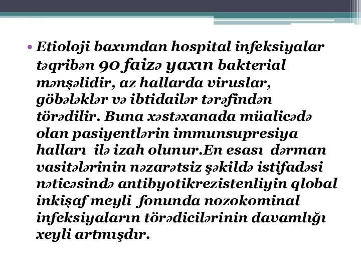 Etioloji baxımdan hospital infeksiyalar təqribən 90 faizə yaxın bakterial mənşəlidir, az