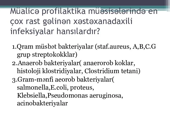 Müalicə profilaktika müəsisələrində en çox rast gəlinən xəstəxanadaxili infeksiyalar hansılardır? 1.Qram