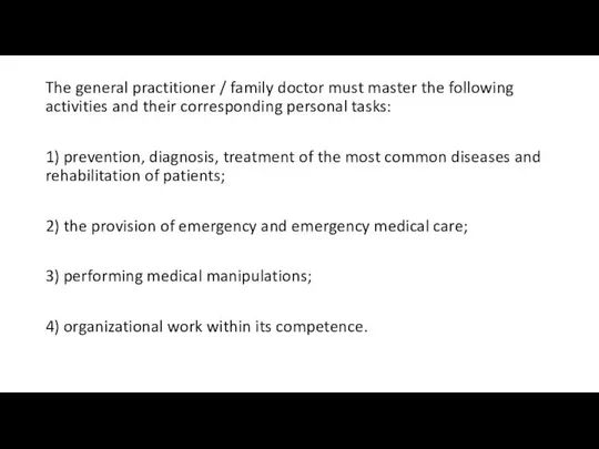 The general practitioner / family doctor must master the following activities