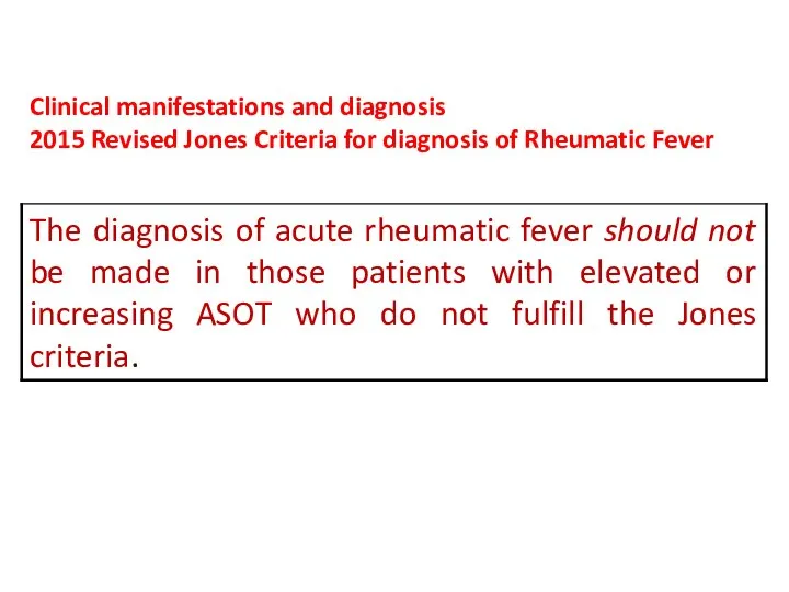 Clinical manifestations and diagnosis 2015 Revised Jones Criteria for diagnosis of Rheumatic Fever