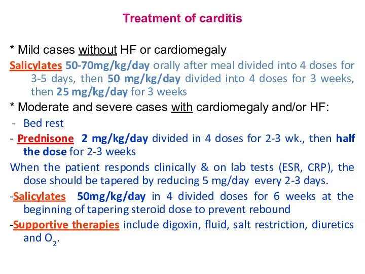 Treatment of carditis * Mild cases without HF or cardiomegaly Salicylates