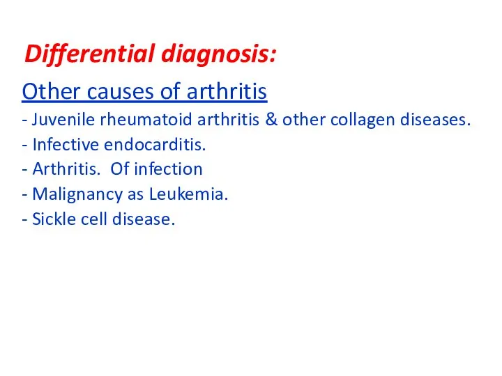 Differential diagnosis: Other causes of arthritis - Juvenile rheumatoid arthritis &