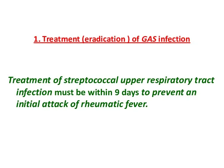 1. Treatment (eradication ) of GAS infection Treatment of streptococcal upper