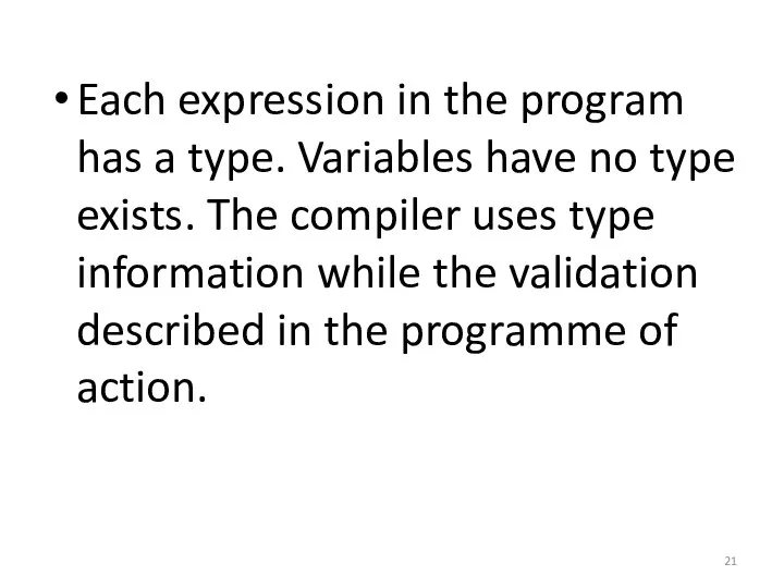 Each expression in the program has a type. Variables have no