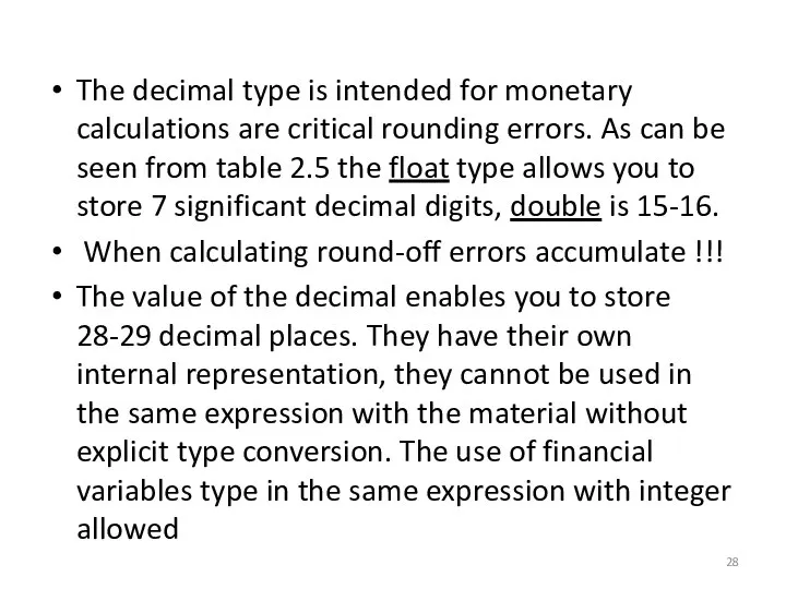 The decimal type is intended for monetary calculations are critical rounding