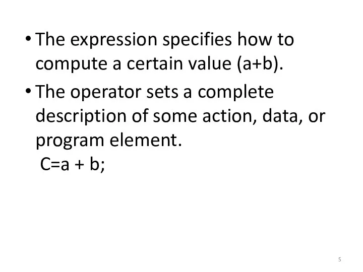 The expression specifies how to compute a certain value (a+b). The
