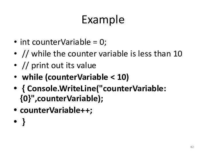Example int counterVariable = 0; // while the counter variable is