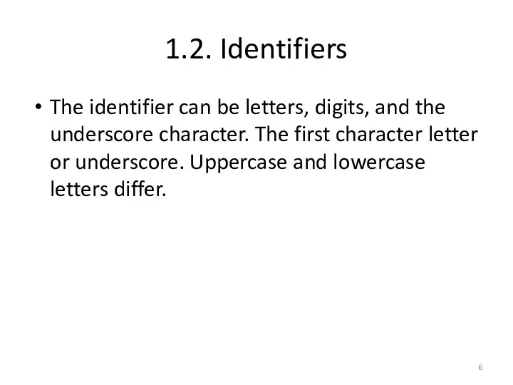 1.2. Identifiers The identifier can be letters, digits, and the underscore