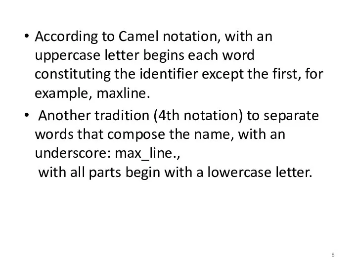 According to Camel notation, with an uppercase letter begins each word