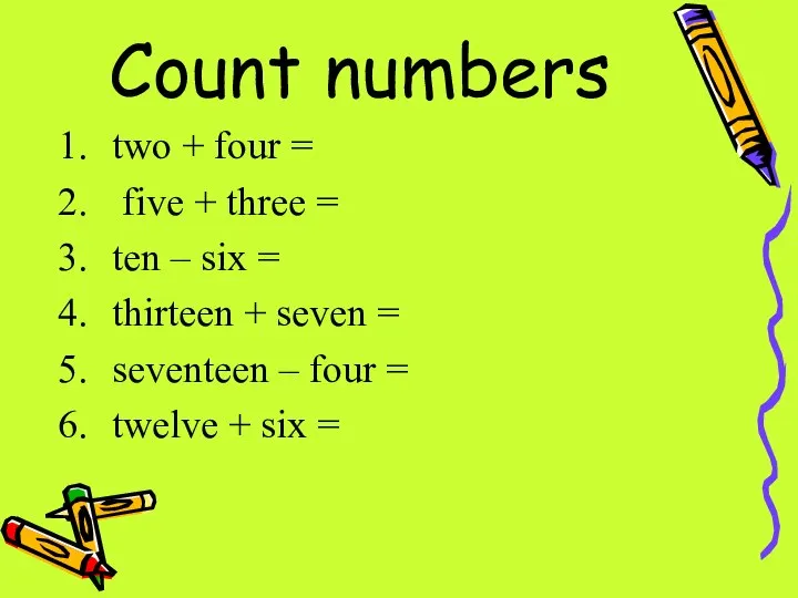 Count numbers two + four = five + three = ten