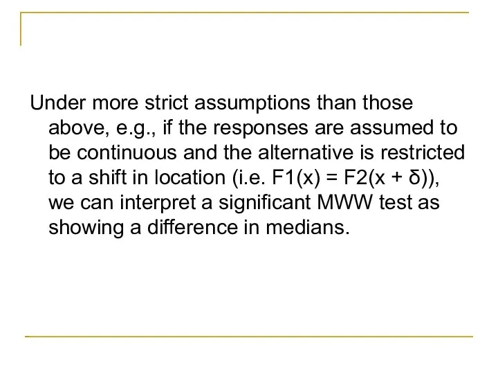 Under more strict assumptions than those above, e.g., if the responses