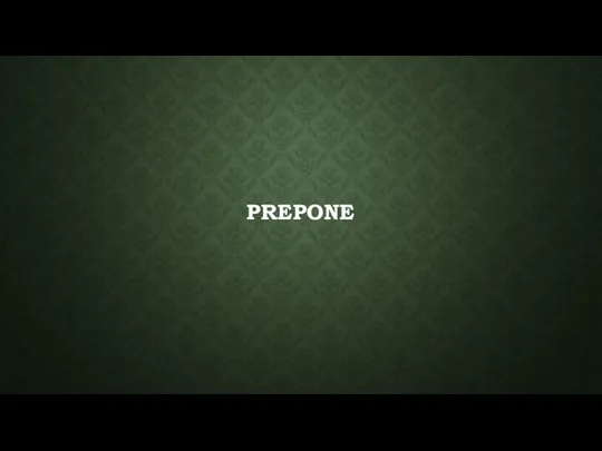 PREPONE